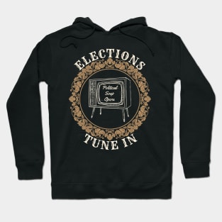 Elections Political Soap Opera Hoodie